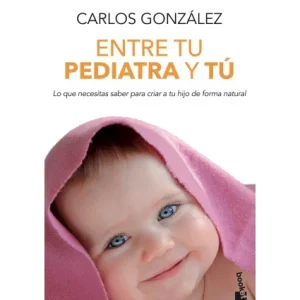 Entre tu pediatra y tú – Carlos González